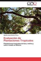 Evaluación de Plantaciones Tropicales: Plantaciones tropicales de teca, melina y cedro rosado en México 3848463431 Book Cover