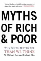 Myths of Rich And Poor: Why We're Better Off Than We Think 0465047831 Book Cover