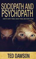 Sociopath and Psychopath: How to spot them, check them, and avoid them 1975894006 Book Cover
