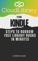 CloudLibrary for Kindle: Steps to Borrow Free Library Books in Minutes (LIBRARY FREE READS) B0FFJ2M8TJ Book Cover