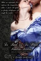 To Bed or To Wed 1496160398 Book Cover