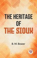 The Heritage Of The Sioux 9358595396 Book Cover