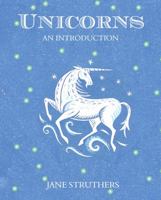 Unicorns: An Introduction 1849530807 Book Cover