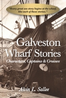 Galveston Wharf Stories: Characters, Captains & Cruises 0999148605 Book Cover