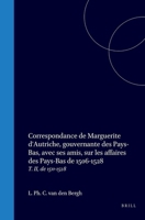 Correspondance de Marguerite d'Autriche, gouvernante des Pays-Bas, avec ses amis, sur les affaires des Pays-Bas de 1506-1528: T. II, de 1511-1528 (French Edition) 9004556567 Book Cover