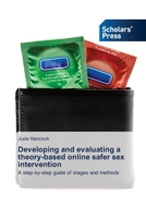Developing and evaluating a theory-based online safer sex intervention 3639702255 Book Cover