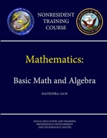 Navy Mathematics - Basic Math and Algebra - NAVEDTRA 14139 1304189821 Book Cover