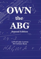 Own the ABG (Second Edition): A Structured Approach to Arterial Blood Gas Interpretation 0992424550 Book Cover