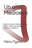 Un altro Medioevo B0B7QFYWXP Book Cover