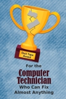 For the Computer Technician Who Can Fix Almost Anything Duct Tape Award: Employee Appreciation Journal and Gift Idea 1698950608 Book Cover