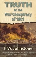 The Truth of the War Conspiracy of 1861 0984552979 Book Cover