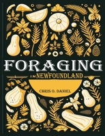 Foraging in Newfoundland: A Plant Identification Guide to Forage Native Edible Wild Plants in Newfoundland B0CRP7D1GW Book Cover