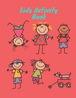 kids Activity Book: 8.5x11 inch 21,59x27,94 cm 120 pages Children's Activity Book Between 4 and 11 years old: Coloring, dot to dot ... Et B087SGBD3B Book Cover