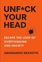 Unfck Your Head: Escape the Loop of Overthinking and Anxiety B0FDKM3FCT Book Cover