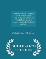Abriss Einer Theorie Der Complexen Functionen Und Der Thetafunctionen Einer Ver�nderlichen: Und Der 0526204206 Book Cover