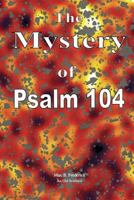 The Mystery of Psalm 104 1546351752 Book Cover