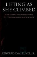 Lifting As She Climbed: Bessie Coleman's Contributions to the Elevation of Black Women 0976707586 Book Cover
