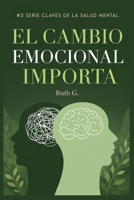 EL CAMBIO EMOCIONAL IMPORTA: Aprende a soltar, comprender y gestionar aquello que afecte tu tranquilidad (CLAVES DE LA SALUD MENTAL) (Spanish Edition) B0HFTMWM76 Book Cover