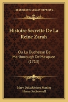Histoire Secrette De La Reine Zarah: Ou La Duchesse De Marlborough De'Masquee (1713) 1148771441 Book Cover