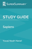 Study Guide: Sapiens by Yuval Noah Harari (SuperSummary) B0858T5VNW Book Cover