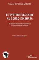 Le système scolaire au Congo-Kinshasa: De la centralisation bureaucratique à l'autonomie des services 2296994571 Book Cover