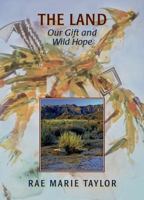 The Land: Our Gift and Wild Hope 0973396229 Book Cover