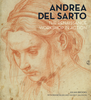 Andrea del Sarto: The Renaissance Workshop in Action 160606438X Book Cover
