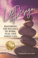 Life By Design: Restoring the Balance of Work, Play, and Family Life 1959608320 Book Cover