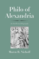 Philo of Alexandria: An Intellectual Biography 030017523X Book Cover