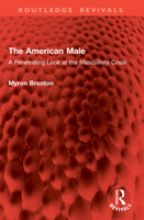 The American Male: A Penetrating Look at the Masculinity Crisis (Routledge Revivals) 1041050682 Book Cover