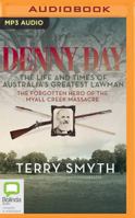 Denny Day: The Life and Times of Australia's Greatest Lawman--The Forgotten Hero of the Myall Creek Massacre 1489390529 Book Cover