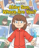Abby Sue, Where Are You? 1644581221 Book Cover