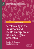 Decoloniality in the Grassroots and the Re-Emergence of the Black Organic Intellectual 3031448499 Book Cover