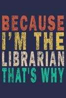 Because I'm The Librarian That's Why: Funny Vintage Librarian Reading Journal Gift 1705856691 Book Cover