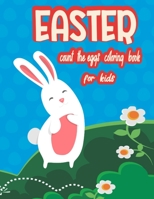 Easter Count The Eggs Coloring Book For Kids: Ages 4-8, Count The Eggs Pages 1-20, Super Fun 49 Pages Featuring Wonderful Images Of Easter Bunnies, Eg B08SYXTXFB Book Cover