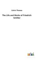 The Life and Works of Friedrich Schiller 9356905290 Book Cover