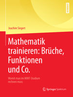 Mathematik Trainieren: Brüche, Funktionen Und Co.: Womit Man Im Mint-Studium Rechnen Muss 3662563479 Book Cover