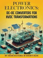 Power Electronics: DC-DC Converters for HVDC Transformations B0FCQ35CKC Book Cover