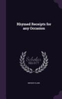 Rhymed Receipts for Any Occasion 1359245618 Book Cover