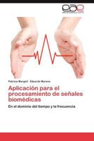 Aplicacion Para El Procesamiento de Senales Biomedicas 3848469561 Book Cover