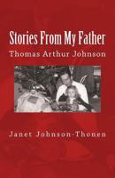 Stories From My Father: Thomas Arthur Johnson 0692004998 Book Cover