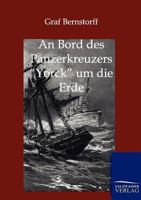 An Bord des Panzerkreuzers "Yorck" um die Erde 3864442818 Book Cover