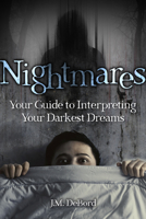 Nightmares: Your Guide to Interpreting Your Darkest Dreams 1578597587 Book Cover