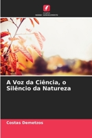 A Voz da Ciência, o Silêncio da Natureza 6205710668 Book Cover