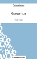 Gargantua de Rabelais (Fiche de lecture): Analyse complète de l'oeuvre 2511028131 Book Cover