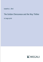 The Golden Chersonese and the Way Thither: in large print 3387026986 Book Cover