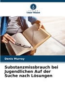 Substanzmissbrauch bei Jugendlichen Auf der Suche nach Lösungen 6207277902 Book Cover