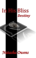 In His Bliss: Destiny 1505271584 Book Cover