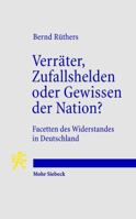 Verrater, Zufallshelden Oder Gewissen Der Nation?: Facetten Des Widerstandes in Deutschland 3161497511 Book Cover