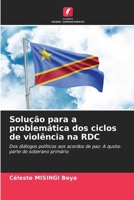 Solução para a problemática dos ciclos de violência na RDC (Portuguese Edition) 6209510841 Book Cover